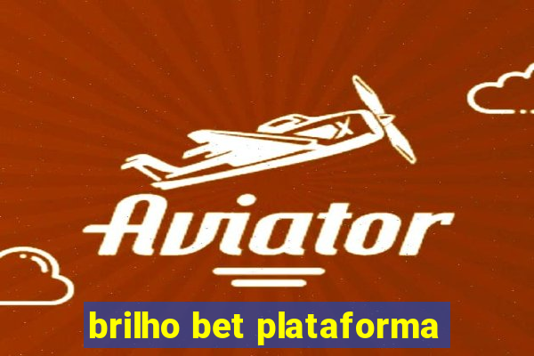 brilho bet plataforma